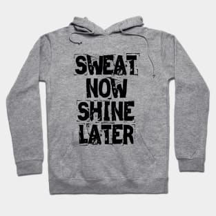 Sweat Now Shine Later Hoodie